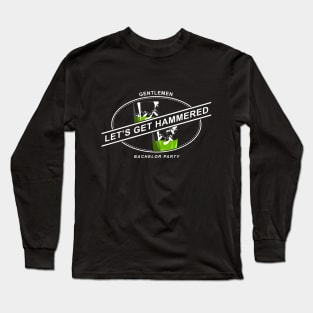 Lets get hammered Long Sleeve T-Shirt